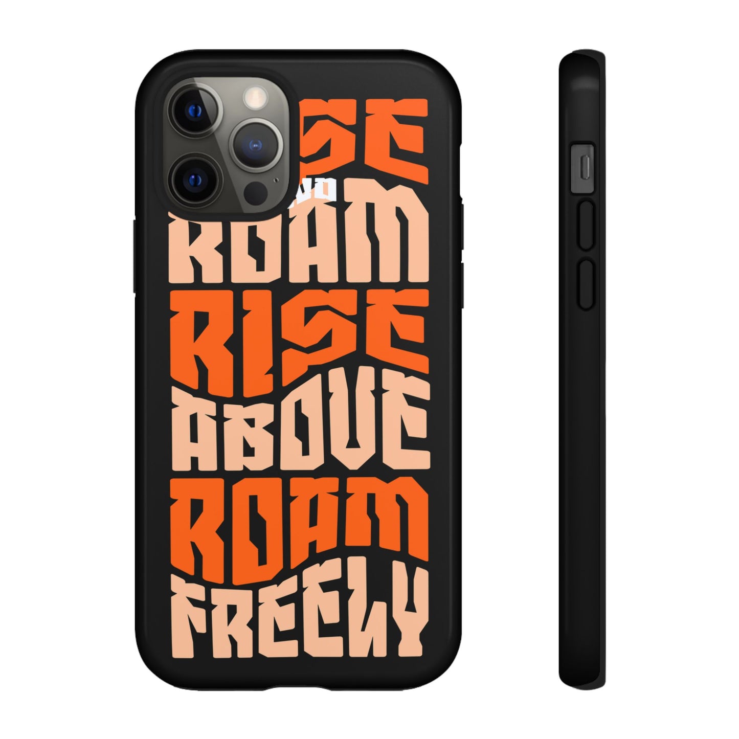 Rise & Roam, Rise Above, Roam Freely Inspirational Phone Case