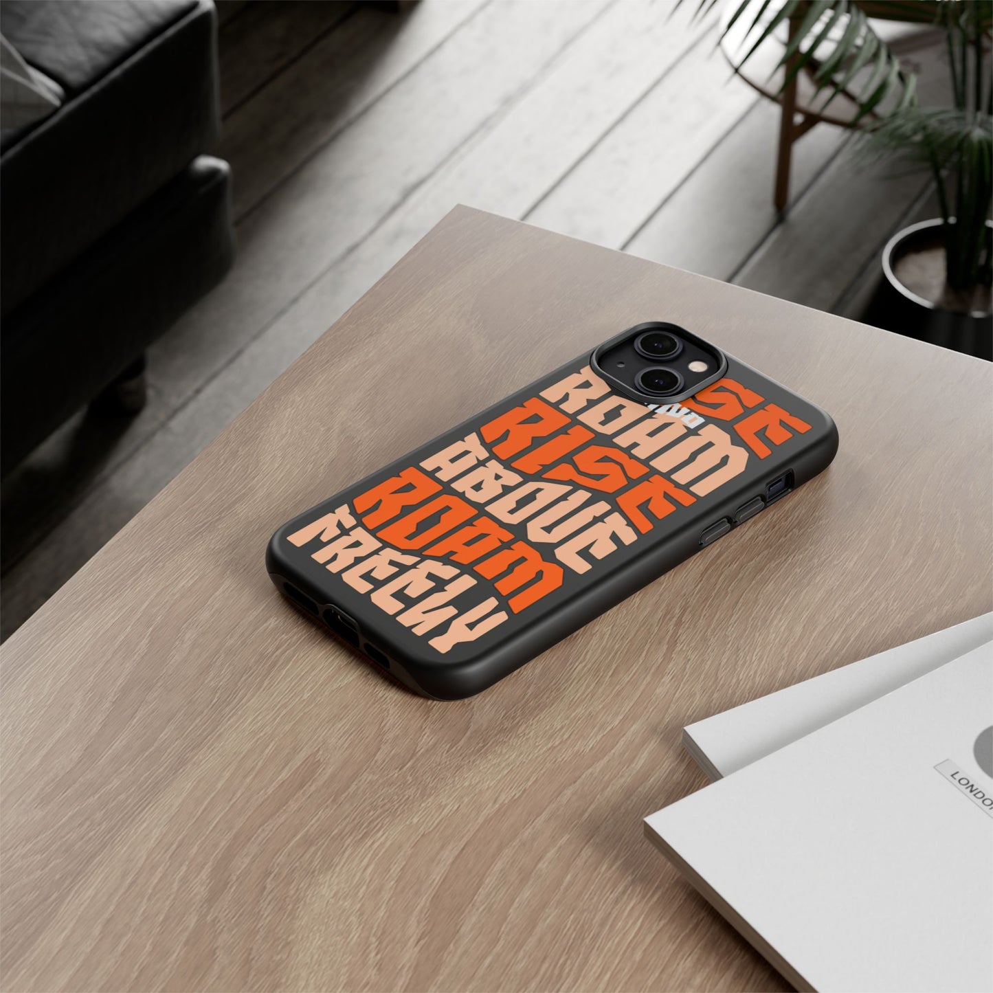 Rise & Roam, Rise Above, Roam Freely Inspirational Phone Case