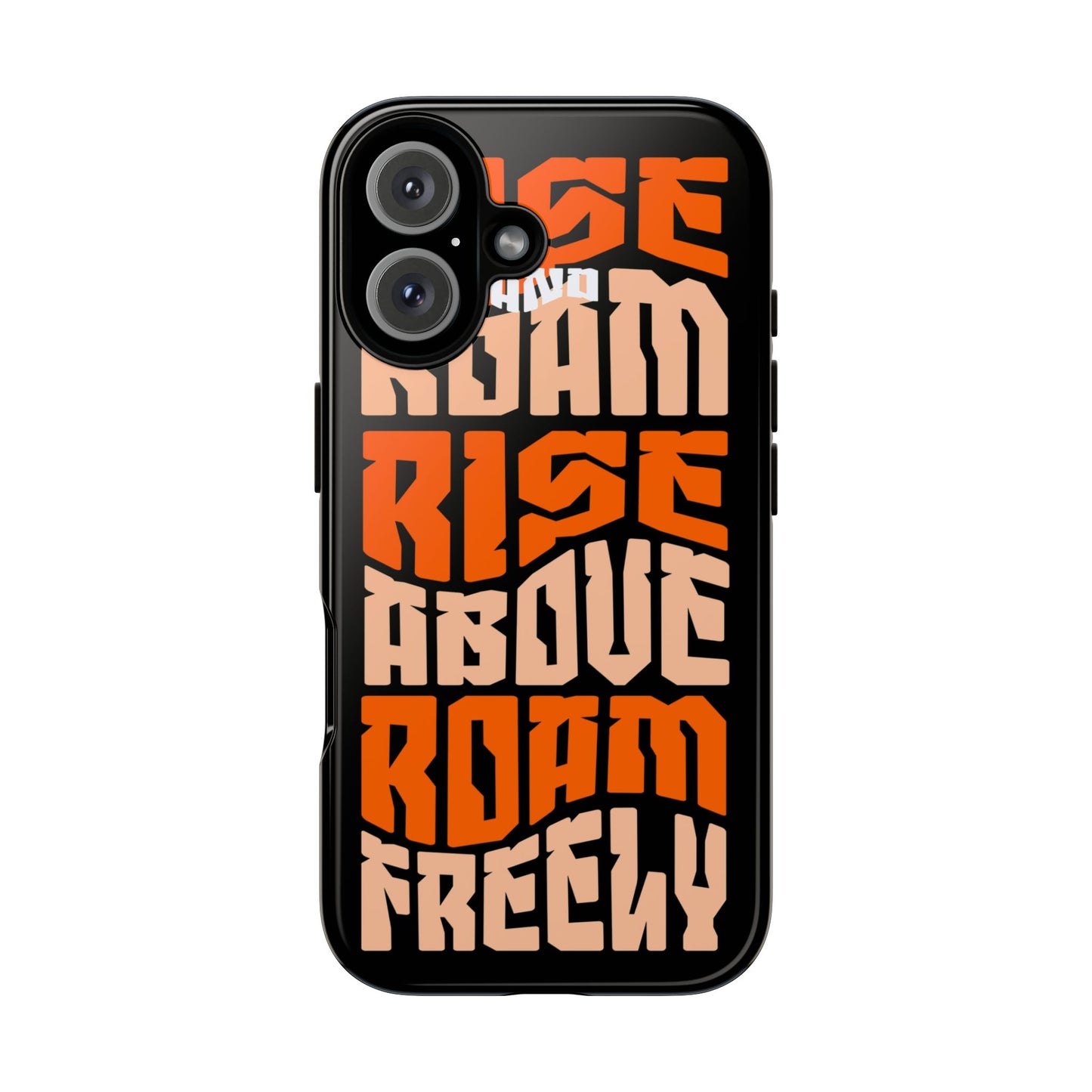 Rise & Roam, Rise Above, Roam Freely Inspirational Phone Case