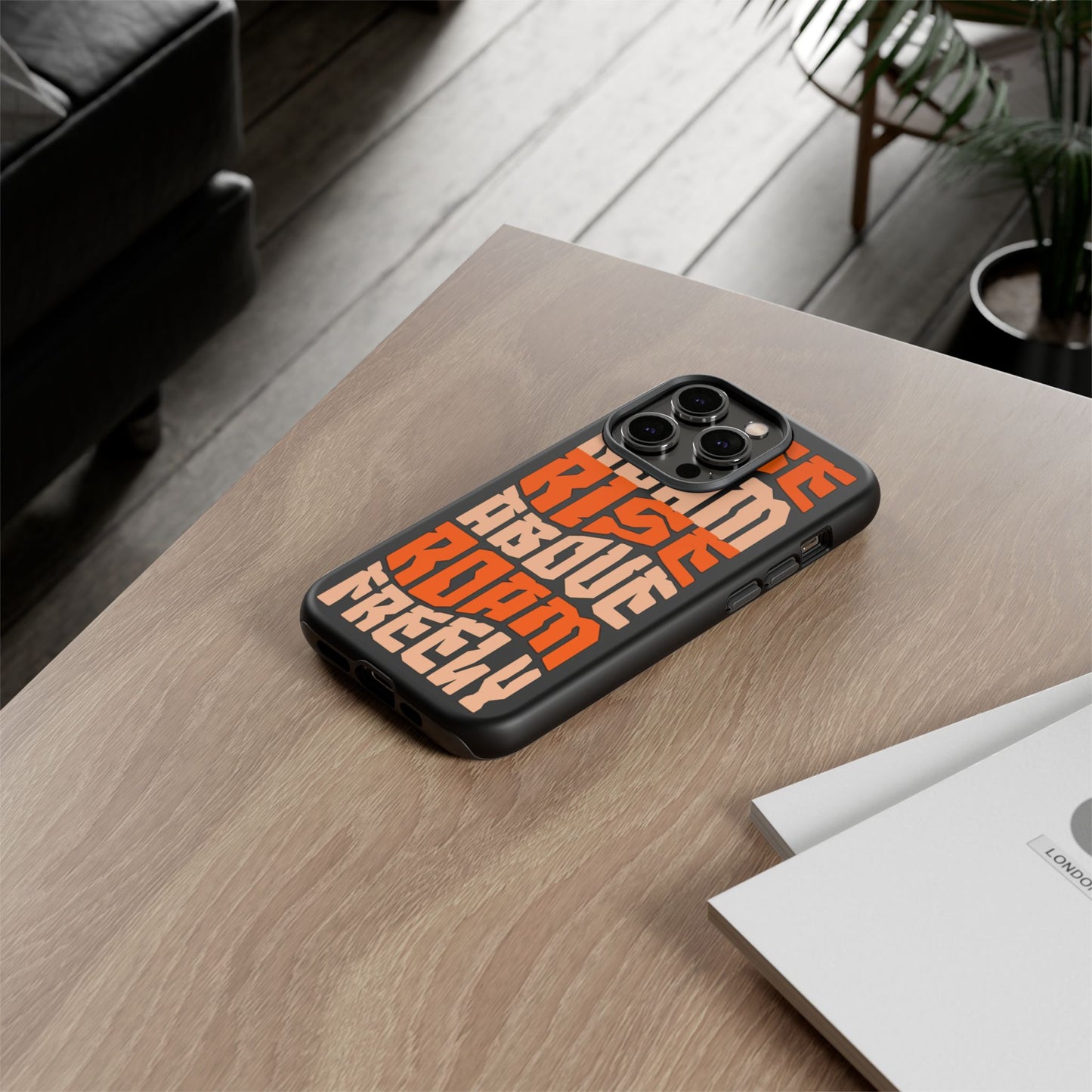 Rise & Roam, Rise Above, Roam Freely Inspirational Phone Case