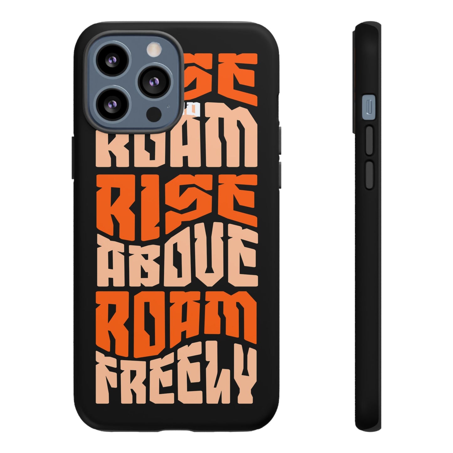 Rise & Roam, Rise Above, Roam Freely Inspirational Phone Case