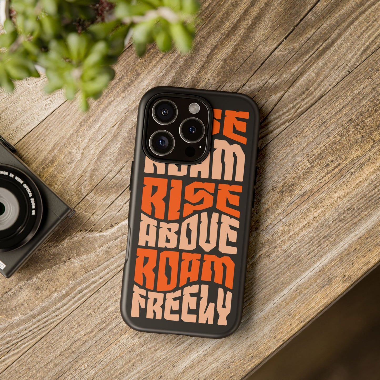 Rise & Roam, Rise Above, Roam Freely Inspirational Phone Case