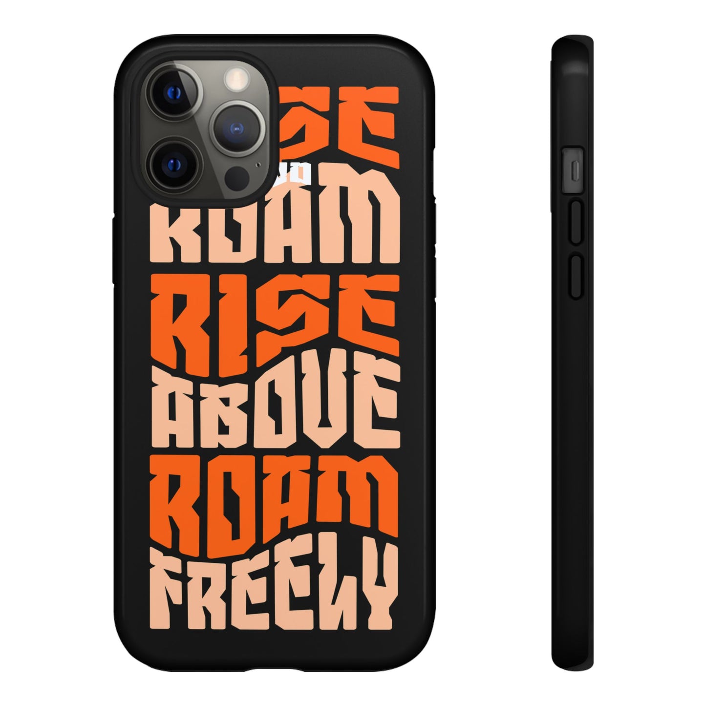 Rise & Roam, Rise Above, Roam Freely Inspirational Phone Case