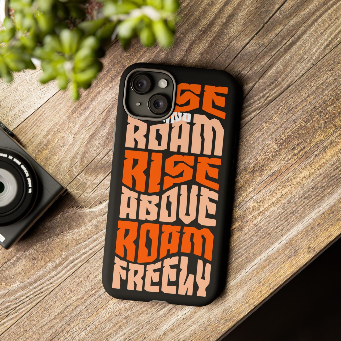 Rise & Roam, Rise Above, Roam Freely Inspirational Phone Case