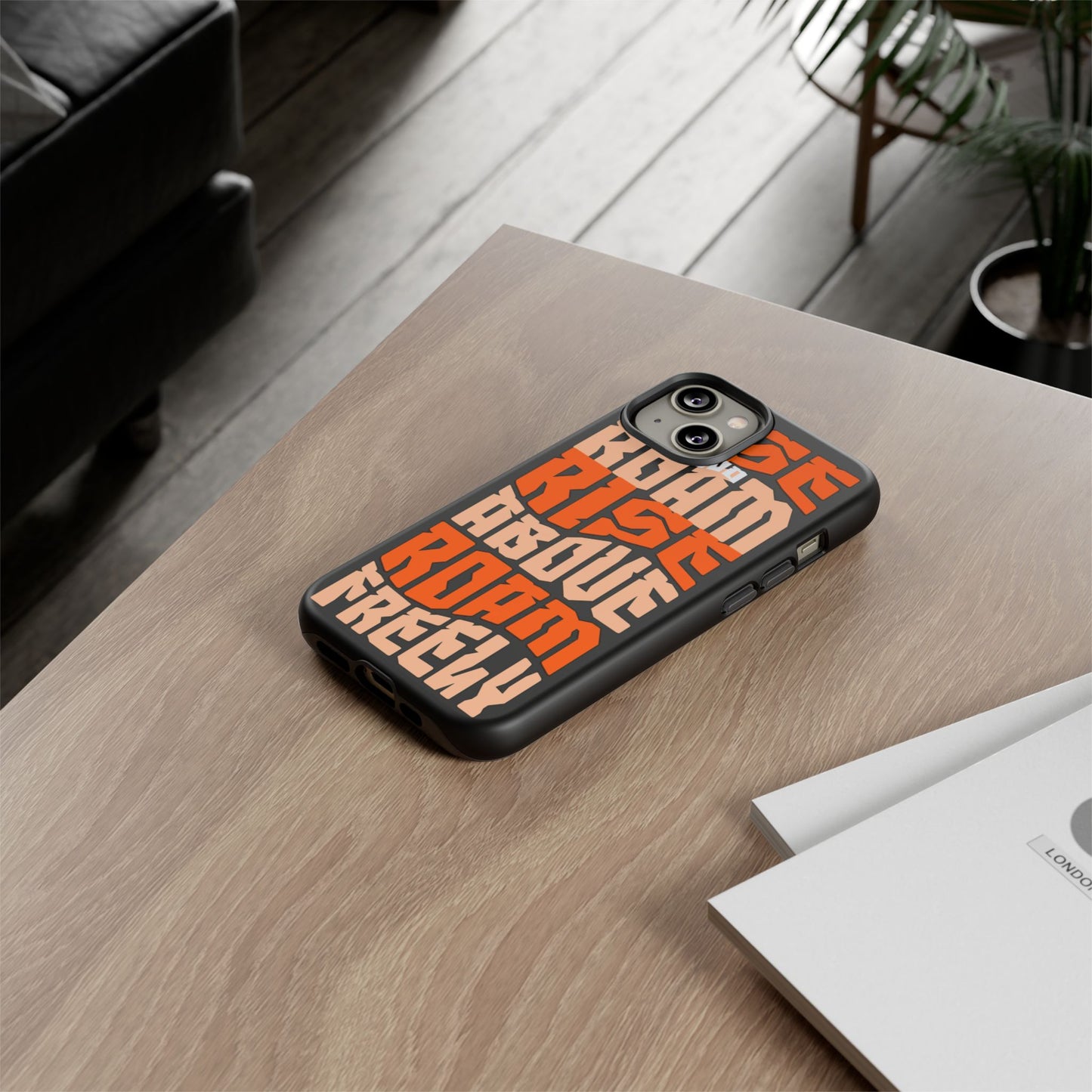 Rise & Roam, Rise Above, Roam Freely Inspirational Phone Case