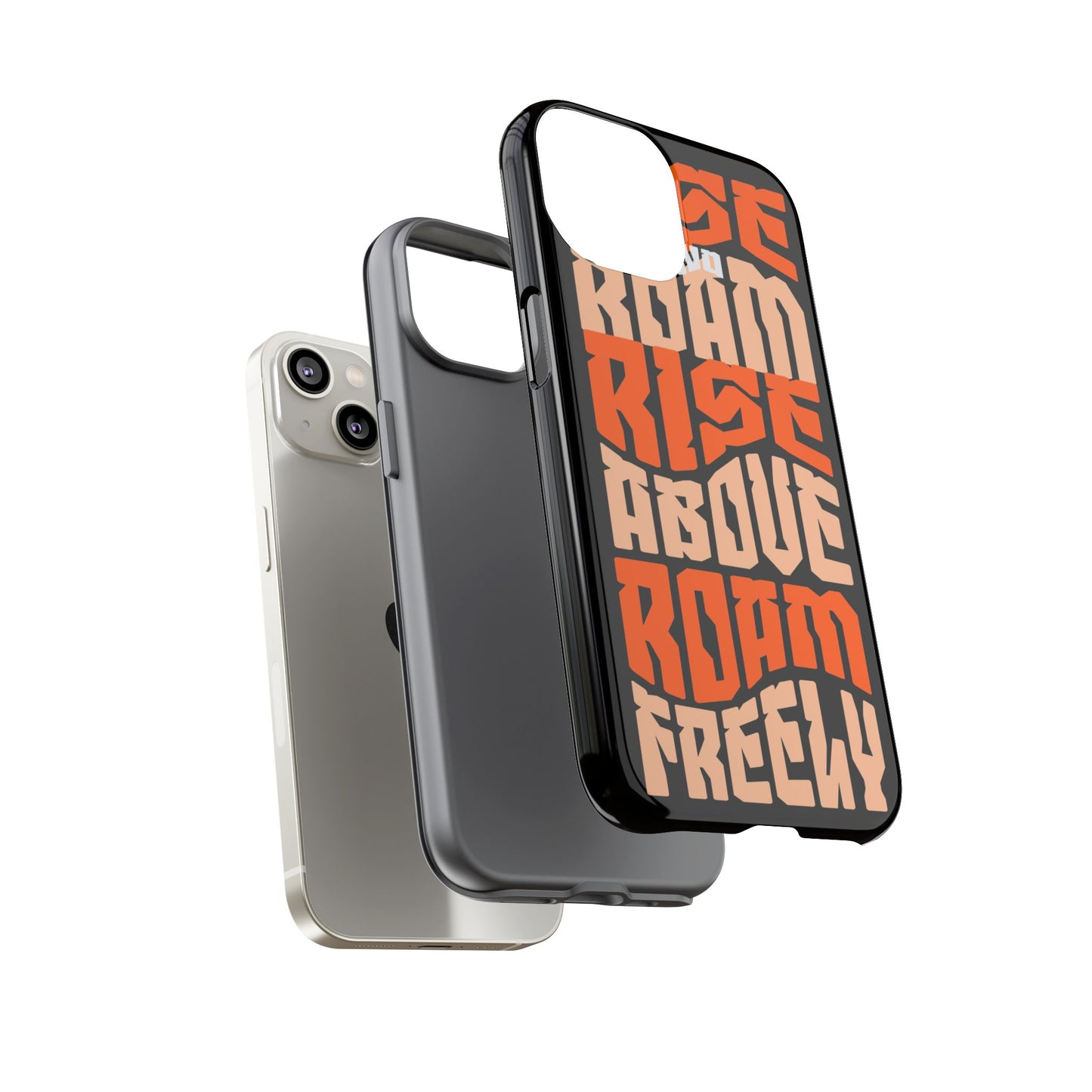 Rise & Roam, Rise Above, Roam Freely Inspirational Phone Case
