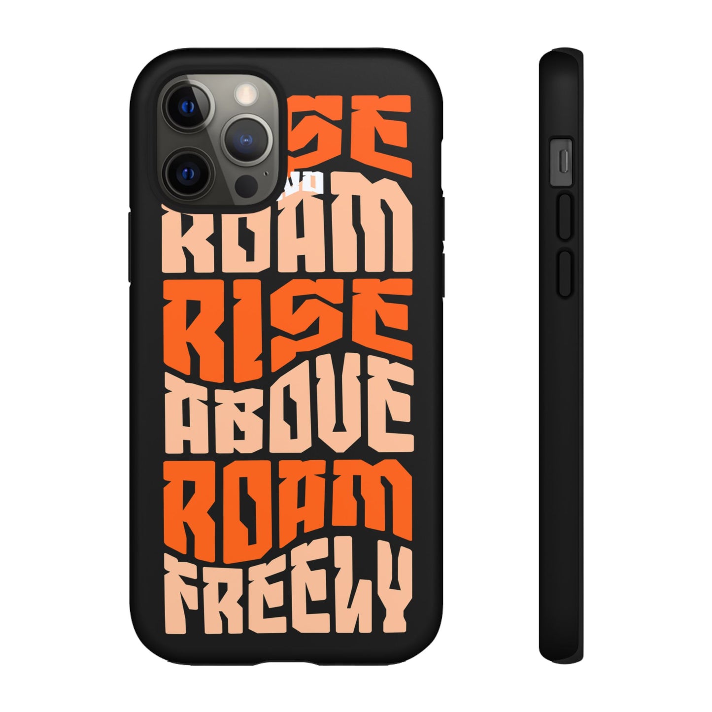 Rise & Roam, Rise Above, Roam Freely Inspirational Phone Case