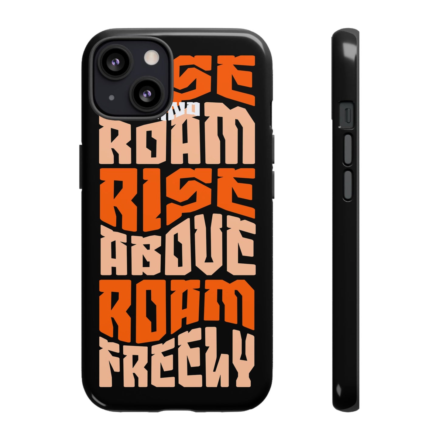 Rise & Roam, Rise Above, Roam Freely Inspirational Phone Case