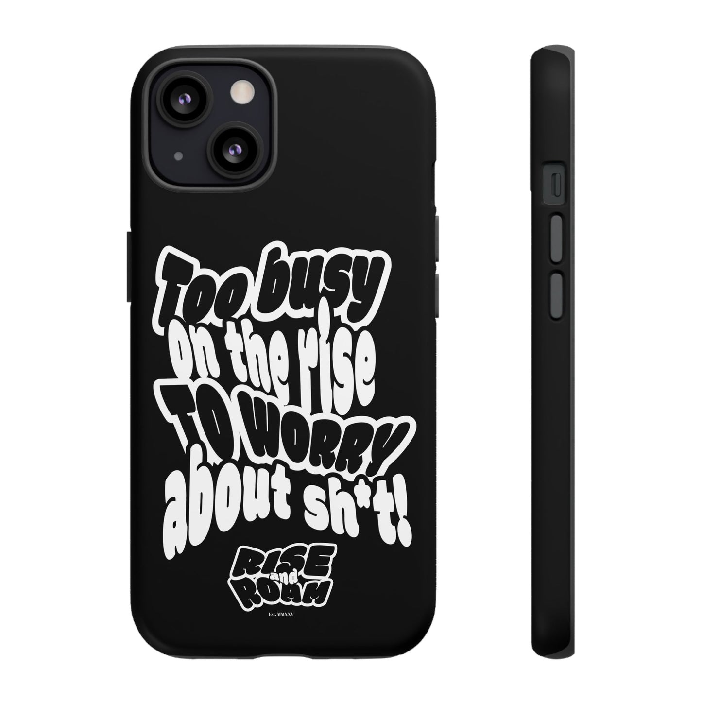 To Busy on the Rise - Rise & Roam Brand Phone Case