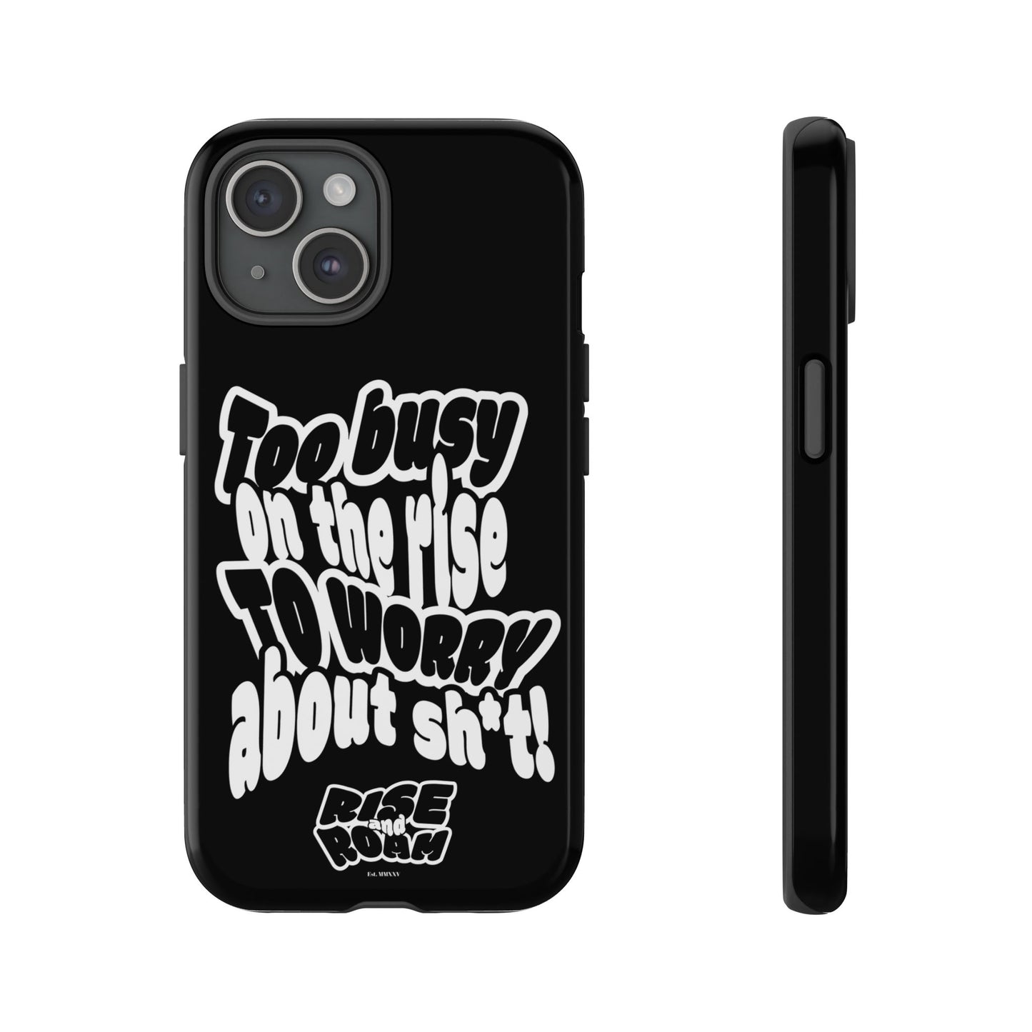 To Busy on the Rise - Rise & Roam Brand Phone Case