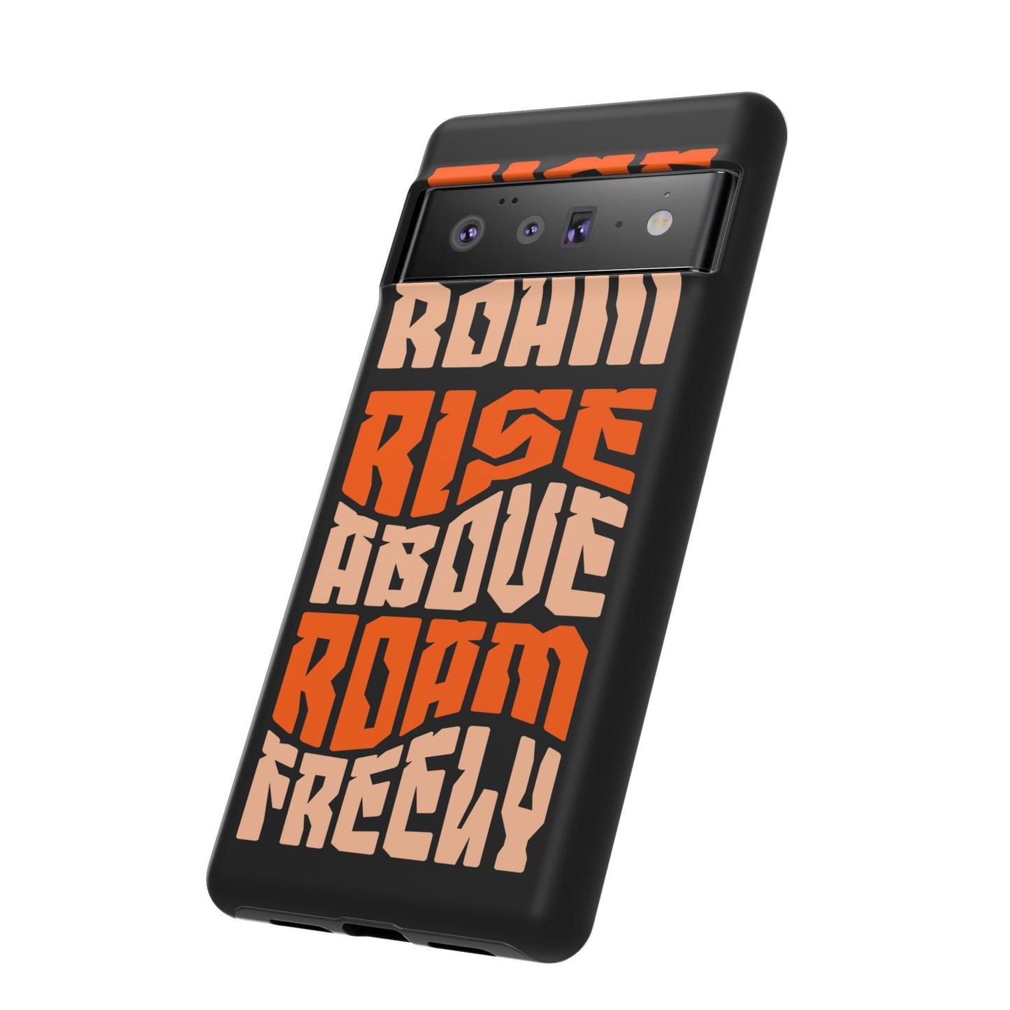 Rise & Roam, Rise Above, Roam Freely Inspirational Phone Case