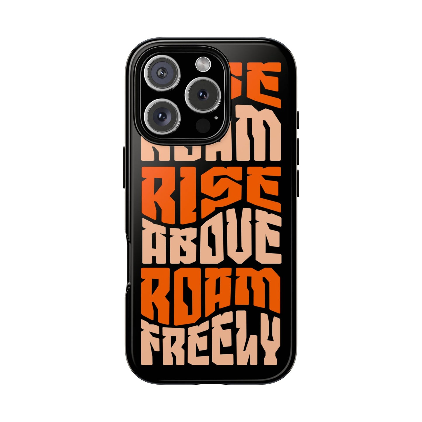 Rise & Roam, Rise Above, Roam Freely Inspirational Phone Case