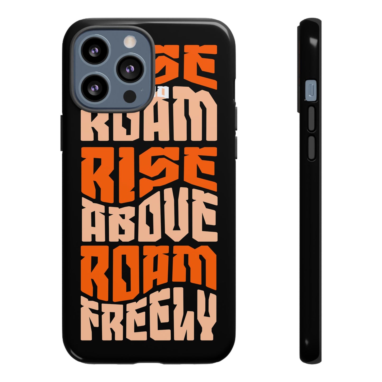 Rise & Roam, Rise Above, Roam Freely Inspirational Phone Case