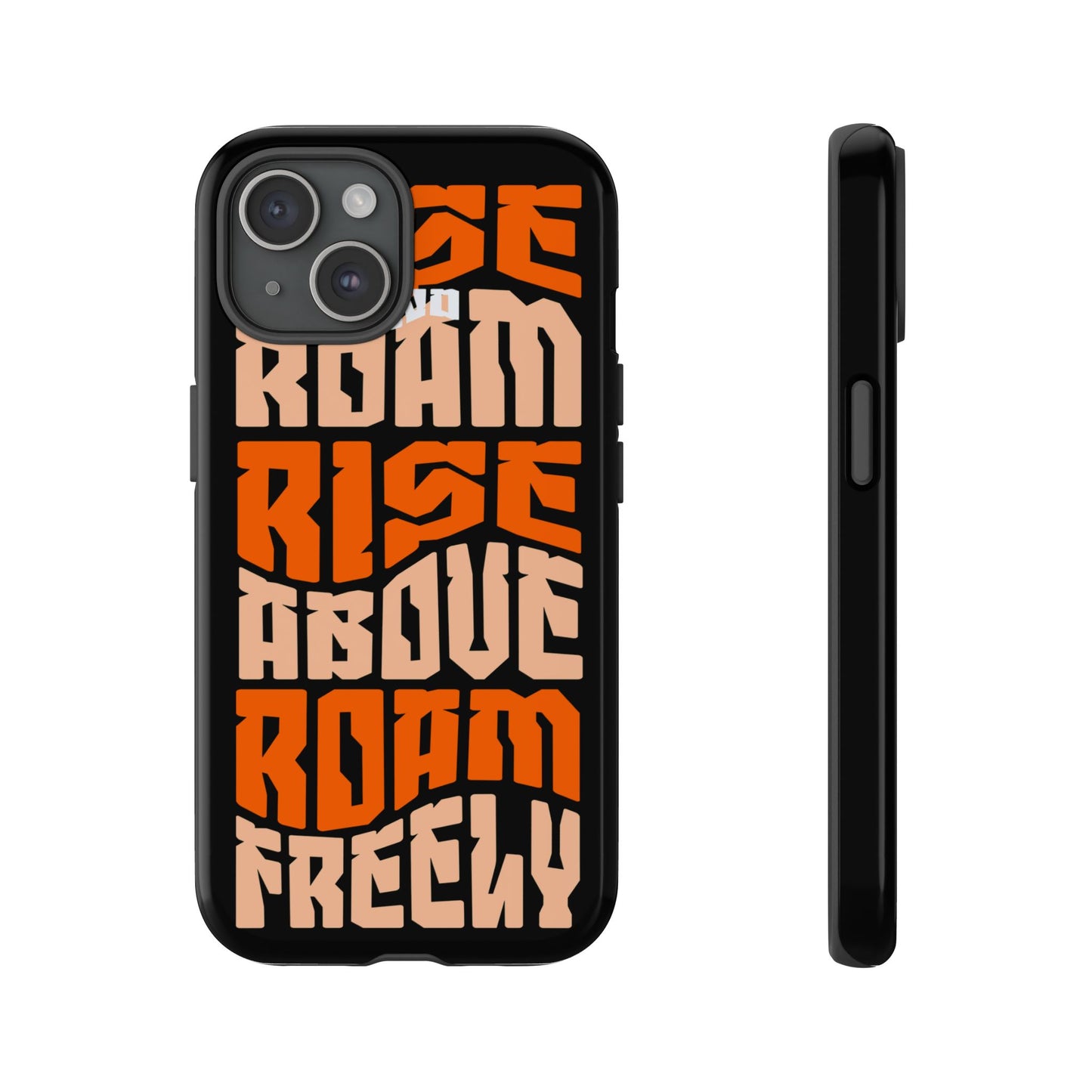 Rise & Roam, Rise Above, Roam Freely Inspirational Phone Case