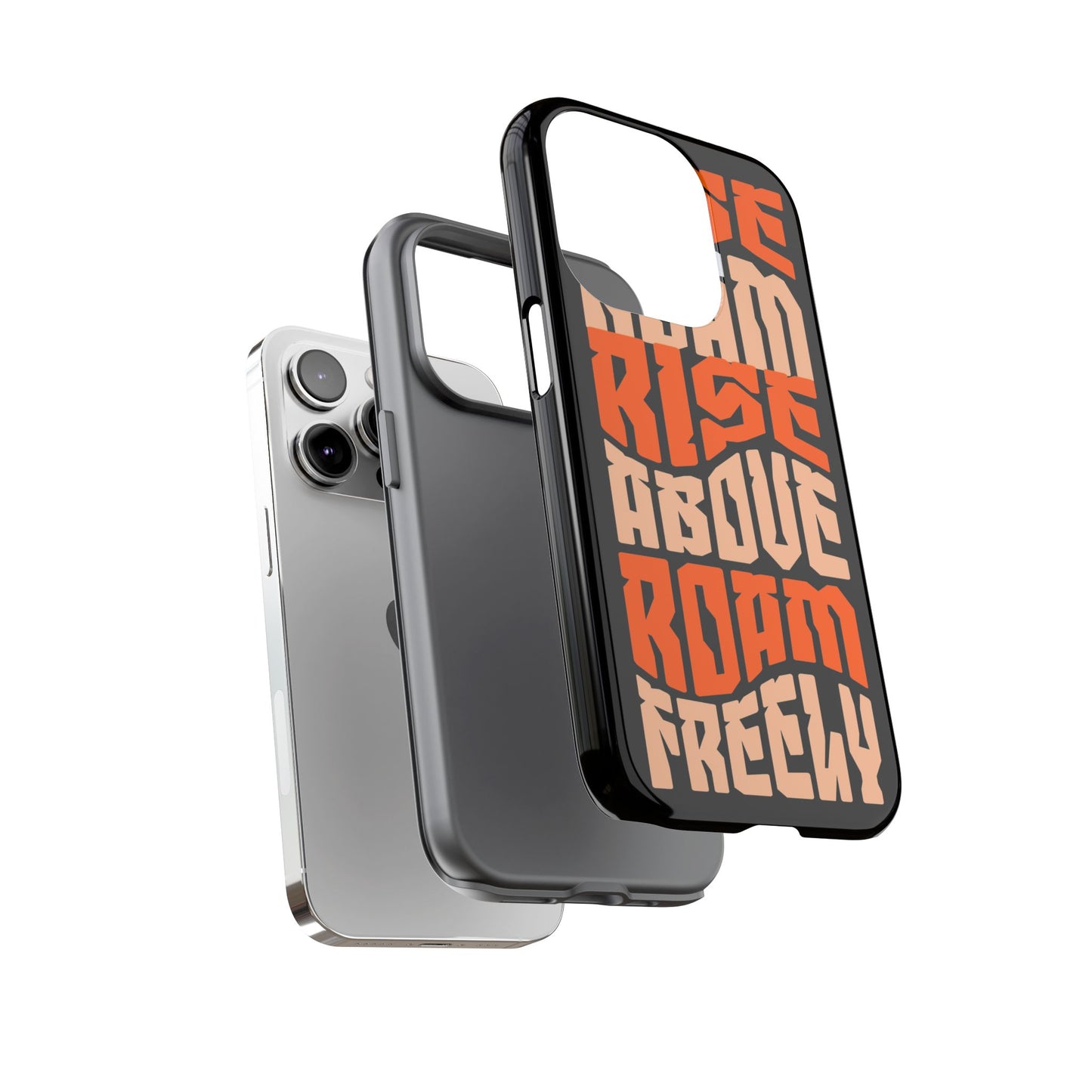 Rise & Roam, Rise Above, Roam Freely Inspirational Phone Case