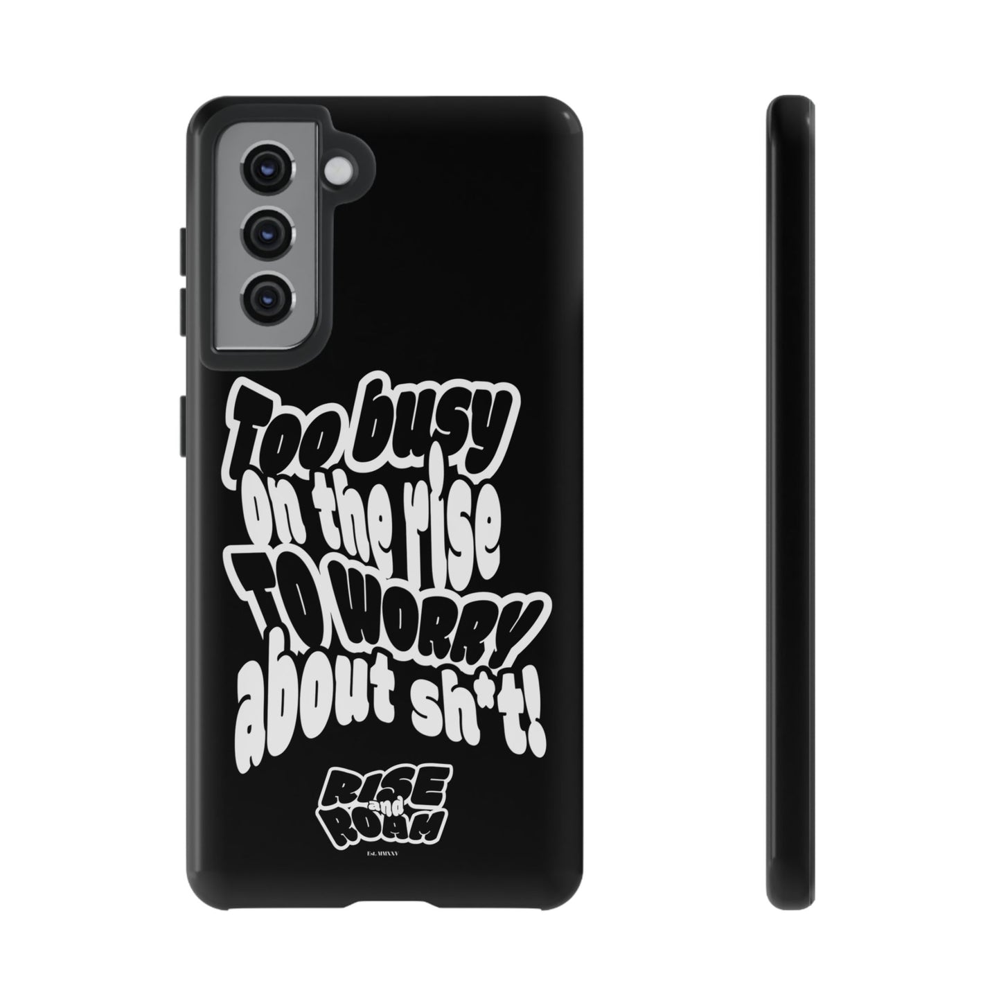 To Busy on the Rise - Rise & Roam Brand Phone Case