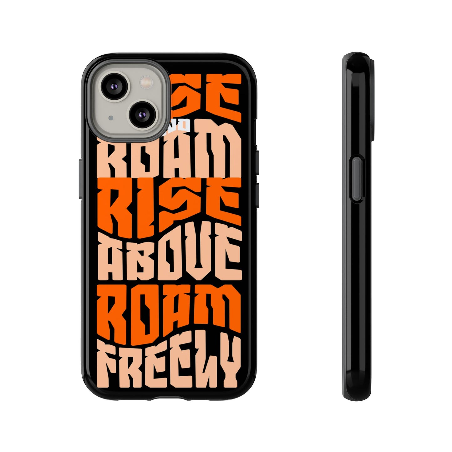 Rise & Roam, Rise Above, Roam Freely Inspirational Phone Case